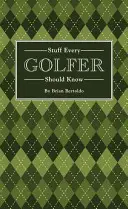 Dolgok, amiket minden golfozónak tudnia kell - Stuff Every Golfer Should Know