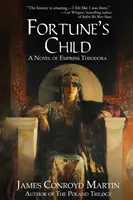 Fortune's Child (A szerencse gyermeke): Theodora császárnő regénye - Fortune's Child: A Novel of Empress Theodora