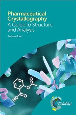 Gyógyszerészeti kristallográfia: A Guide to Structure and Analysis (Útmutató a szerkezethez és az elemzéshez) - Pharmaceutical Crystallography: A Guide to Structure and Analysis