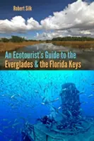 Az ökoturista útikalauz az Everglades és a Florida Keys vidékére - An Ecotourist's Guide to the Everglades and the Florida Keys