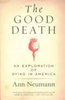 A jó halál: An Exploration of Dying in America - The Good Death: An Exploration of Dying in America