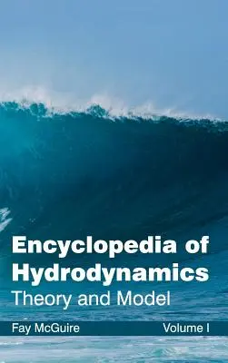 A hidrodinamika enciklopédiája: I. kötet (Elmélet és modell) - Encyclopedia of Hydrodynamics: Volume I (Theory and Model)