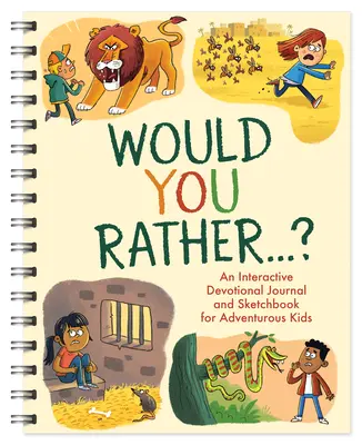 Inkább te szeretnéd. . .: Interaktív áhítati napló és vázlatfüzet kalandvágyó gyerekeknek! - Would You Rather. . .: An Interactive Devotional Journal and Sketchbook for Adventurous Kids!