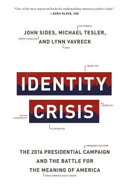 Identitásválság: A 2016-os elnökválasztási kampány és az Amerika értelméért folytatott küzdelem - Identity Crisis: The 2016 Presidential Campaign and the Battle for the Meaning of America