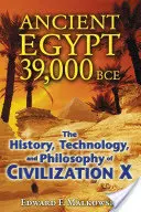 Az ókori Egyiptom i.e. 39 000 évvel ezelőtt: A civilizáció története, technológiája és filozófiája X - Ancient Egypt 39,000 BCE: The History, Technology, and Philosophy of Civilization X