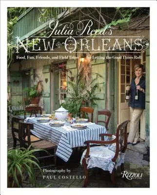 Julia Reed New Orleans: Food, Fun, and Field Trips for Letting the Good Times Roll (Ételek, szórakozás és kirándulások a jó időtöltéshez) - Julia Reed's New Orleans: Food, Fun, and Field Trips for Letting the Good Times Roll