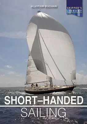 Short-Handed Sailing: Vitorlázás egyedül vagy rövid csónakkal - Short-Handed Sailing: Sailing Solo or Short-Handed