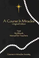 Egy kurzus a csodákban, eredeti kiadás: Szöveg, munkafüzet diákoknak, kézikönyv tanároknak - A Course in Miracles, Original Edition: Text, Workbook for Students, Manual for Teachers