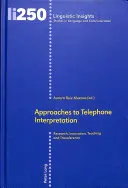 A telefonos tolmácsolás megközelítései: Kutatás, innováció, tanítás és közvetítés - Approaches to Telephone Interpretation: Research, Innovation, Teaching and Transference