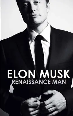 Elon Musk: Musk Musk: Reneszánsz ember - Elon Musk: Renaissance Man