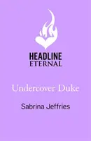 Undercover Duke - Magával ragadó új regény a szexi regency romantika királynőjétől! - Undercover Duke - A captivating new novel from the queen of the sexy Regency romance!