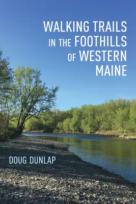 Sétaútvonalak a Nyugat-Maine-i előhegységekben - Walking Trails in the Foothills of Western Maine