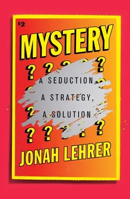 Rejtély: Egy csábítás, egy stratégia, egy megoldás - Mystery: A Seduction, a Strategy, a Solution