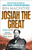 Nagy Józsiás - A férfi igaz története, aki király lett volna - Josiah the Great - The True Story of the Man Who Would be King