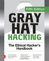 Szürke kalapos hackelés: Hacker kézikönyve, ötödik kiadás - Gray Hat Hacking: The Ethical Hacker's Handbook, Fifth Edition