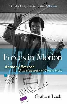 Erők mozgásban: Anthony Braxton és a kreatív zene meta-valósága: Interjúk és turnéjegyzetek, Anglia 1985 - Forces in Motion: Anthony Braxton and the Meta-Reality of Creative Music: Interviews and Tour Notes, England 1985