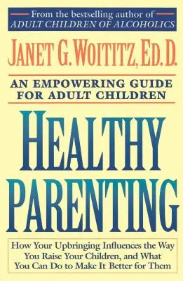 Egészséges szülői magatartás: A Empowering Guide for Adult Children - Healthy Parenting: An Empowering Guide for Adult Children