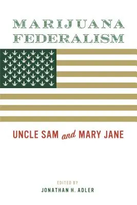 Marihuána-föderalizmus: Sam bácsi és Mary Jane - Marijuana Federalism: Uncle Sam and Mary Jane