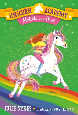 Egyszarvúakadémia #9: Matilda és Gyöngyike - Unicorn Academy #9: Matilda and Pearl