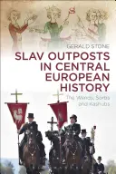 Szláv előőrsök a közép-európai történelemben: A vendek, szorbok és kasubok - Slav Outposts in Central European History: The Wends, Sorbs and Kashubs