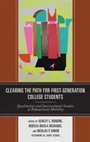 Az első generációs főiskolai hallgatók útjának tisztázása: Az oktatási mobilitás kvalitatív és interszekcionális tanulmányai - Clearing the Path for First-Generation College Students: Qualitative and Intersectional Studies of Educational Mobility