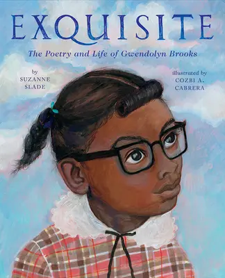 Exquisite: Gwendolyn Brooks költészete és élete - Exquisite: The Poetry and Life of Gwendolyn Brooks