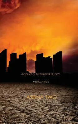 Arena Two (A túlélő-trilógia 2. könyve) - Arena Two (Book #2 of the Survival Trilogy)