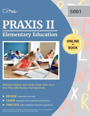 Praxis II Elementary Education Multiple Subjects 5001 Study Guide 2019-2020: Test Prep with Practice Test Questions: Test Prep with Practice Test Questions - Praxis II Elementary Education Multiple Subjects 5001 Study Guide 2019-2020: Test Prep with Practice Test Questions