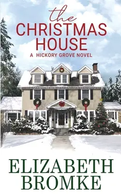 A karácsonyi ház: A Hickory Grove Novel - The Christmas House: A Hickory Grove Novel