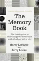 Memóriakönyv - A klasszikus útmutató a memória javításához a munkában, az iskolában és a szórakozásban - Memory Book - The classic guide to improving your memory at work, at school and at play