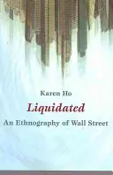 Liquidated: A Wall Street etnográfiája - Liquidated: An Ethnography of Wall Street