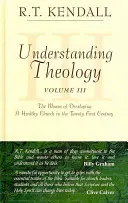 A teológia megértése: Az egészséges gyülekezet kialakításának eszközei a huszonegyedik században - Understanding Theology: The Means of Developing a Healthy Church in the Twenty First Century