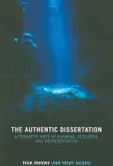 A hiteles disszertáció: A megismerés, a kutatás és a reprezentáció alternatív módjai - The Authentic Dissertation: Alternative Ways of Knowing, Research, and Representation