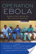 Ebola-művelet: Sebészeti ellátás a nyugat-afrikai járvány kitörése idején - Operation Ebola: Surgical Care During the West African Outbreak