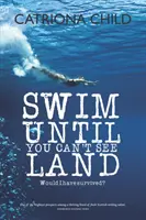 Ússz, amíg nem látod a szárazföldet - Swim Until You Can't See Land