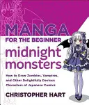 Manga kezdőknek Midnight Monsters: Hogyan rajzoljunk zombikat, vámpírokat és a japán képregények más elragadóan fondorlatos karaktereit? - Manga for the Beginner Midnight Monsters: How to Draw Zombies, Vampires, and Other Delightfully Devious Characters of Japanese Comics