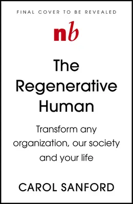 A megújuló élet: Bármely szervezet, a társadalmunk és a sorsunk átalakítása - The Regenerative Life: Transform Any Organization, Our Society, and Your Destiny