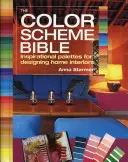 A színséma biblia: Inspiráló paletták az otthoni belső terek tervezéséhez - The Color Scheme Bible: Inspirational Palettes for Designing Home Interiors