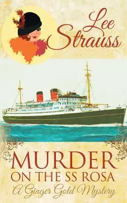 Gyilkosság az SS Rosa hajón: egy hangulatos történelmi 1920-as évekbeli rejtély - Murder on the SS Rosa: a cozy historical 1920s mystery