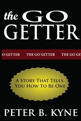 The Go-Getter: Egy történet, amely megmutatja, hogyan lehetsz azzá válni. - The Go-Getter: A Story That Tells You How To Be One