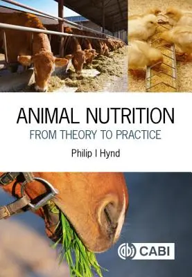 Állati táplálkozás: Az elmélettől a gyakorlatig - Animal Nutrition: From Theory to Practice