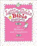 Kislányok bibliai mesekönyv anyáknak és lányoknak - Little Girls Bible Storybook for Mothers and Daughters