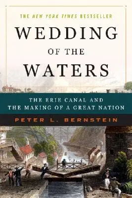 A vizek esküvője: Az Erie-csatorna és a nagy nemzet megteremtése - Wedding of the Waters: The Erie Canal and the Making of a Great Nation