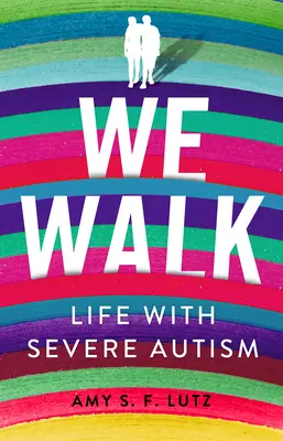 We Walk: Életünk súlyos autizmussal - We Walk: Life with Severe Autism