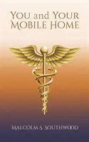 Ty a tvůj mobilní dům: Příručka uzdravování - You and Your Mobile Home: A Manual Healing
