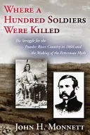 Ahol száz katona halt meg: A Powder River vidékéért folytatott küzdelem 1866-ban és a Fetterman-mítosz kialakulása - Where a Hundred Soldiers Were Killed: The Struggle for the Powder River Country in 1866 and the Making of the Fetterman Myth