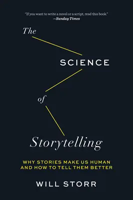 A történetmesélés tudománya: Miért tesznek minket emberré a történetek, és hogyan meséljük el őket jobban? - The Science of Storytelling: Why Stories Make Us Human and How to Tell Them Better