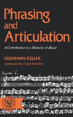 Fogalmazás és artikuláció: Hozzájárulás a zene retorikájához - Phrasing and Articulation: A Contribution to a Rhetoric of Music