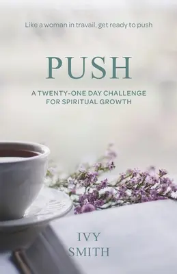 Nyomd: Huszonegy napos kihívás a lelki növekedésért - Push: A Twenty-One Day Challenge for Spiritual Growth