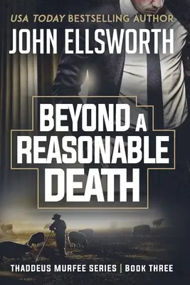 Za hranicí rozumné smrti: Série právnických thrillerů Thaddeus Murfee Kniha třetí - Beyond a Reasonable Death: Thaddeus Murfee Legal Thriller Series Book Three